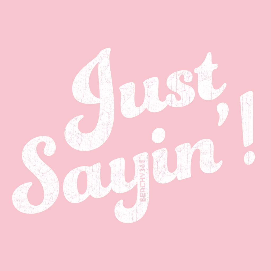 Just Sayin' Women's Relaxed Tee