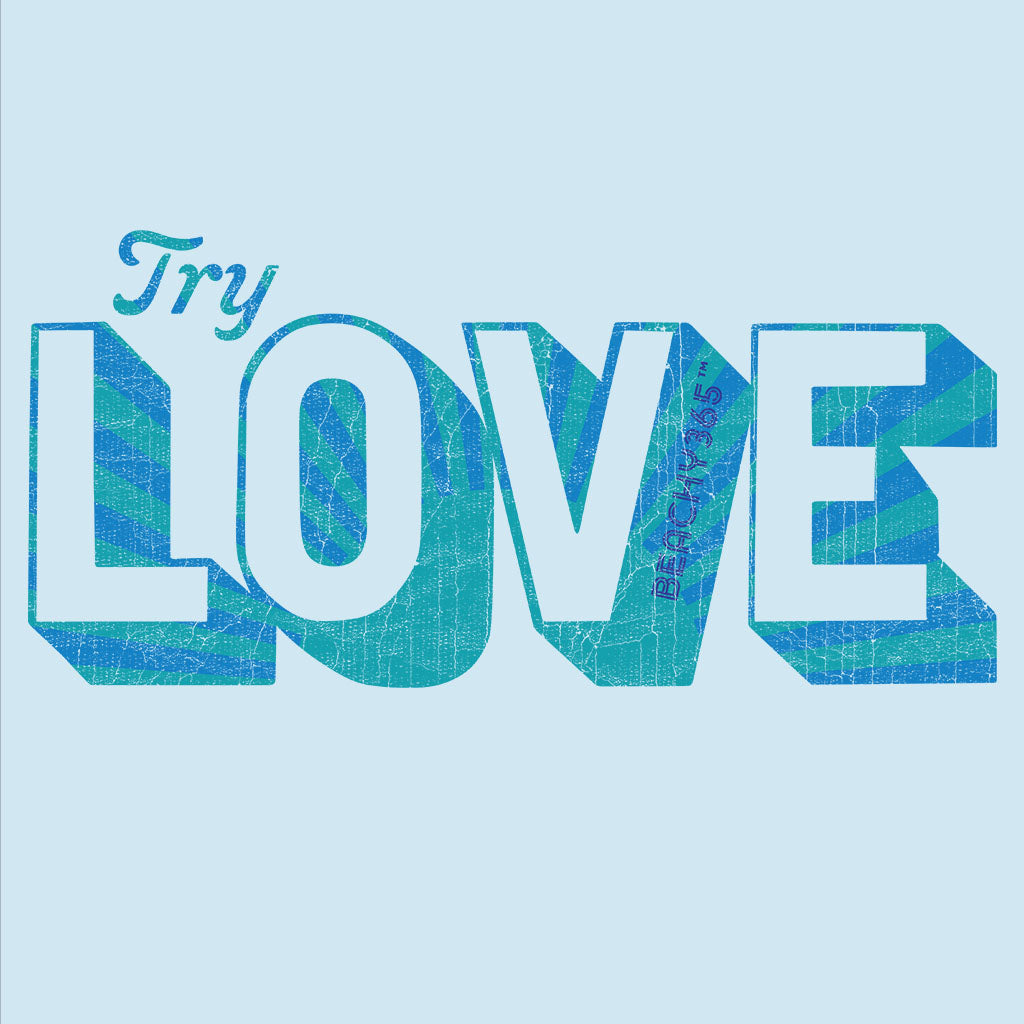 Try Love Comfort Colors Tee