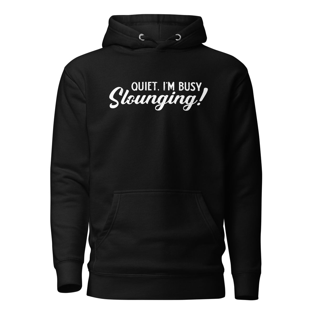 Quiet, I'm Busy Slounging Hoodie