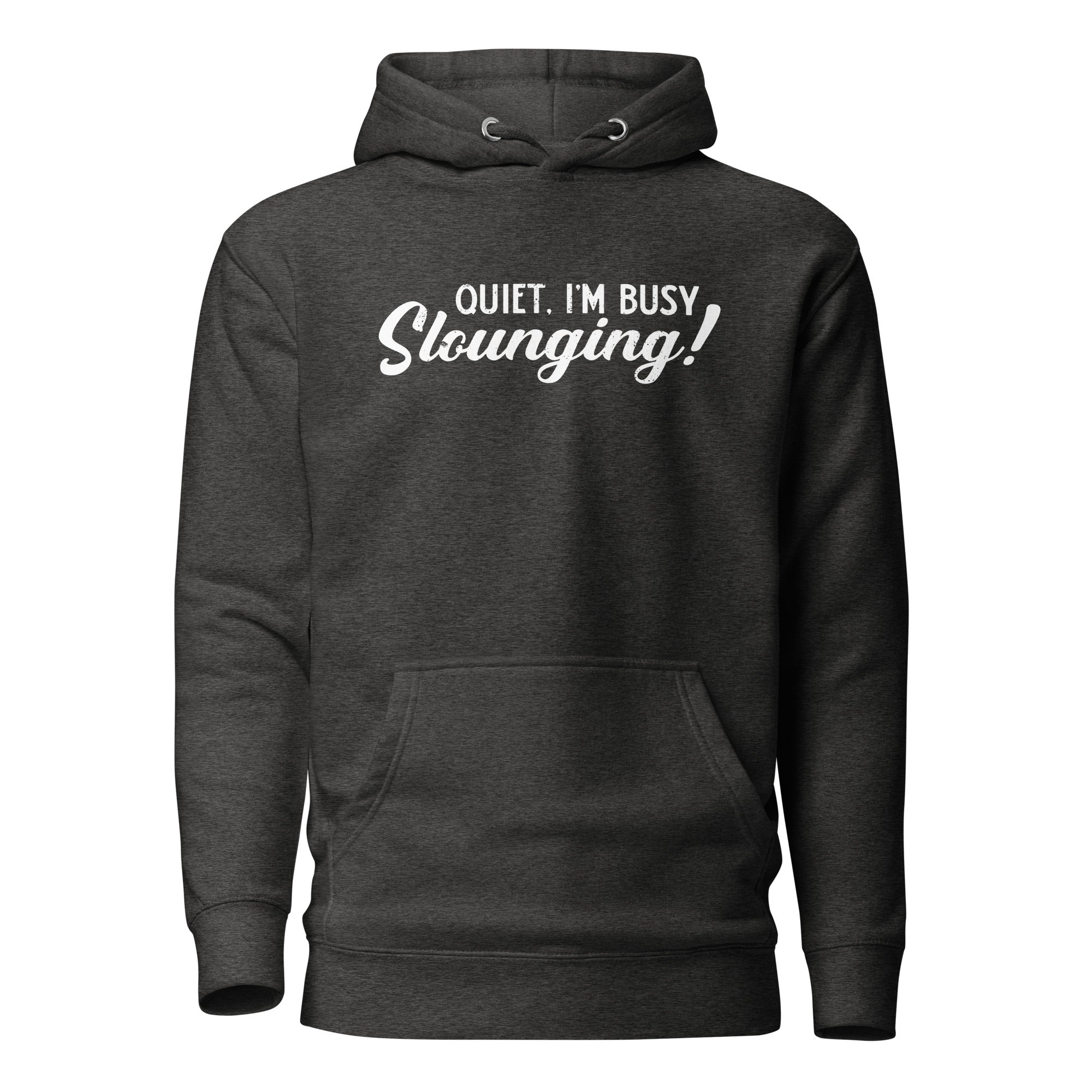 Quiet, I'm Busy Slounging Hoodie