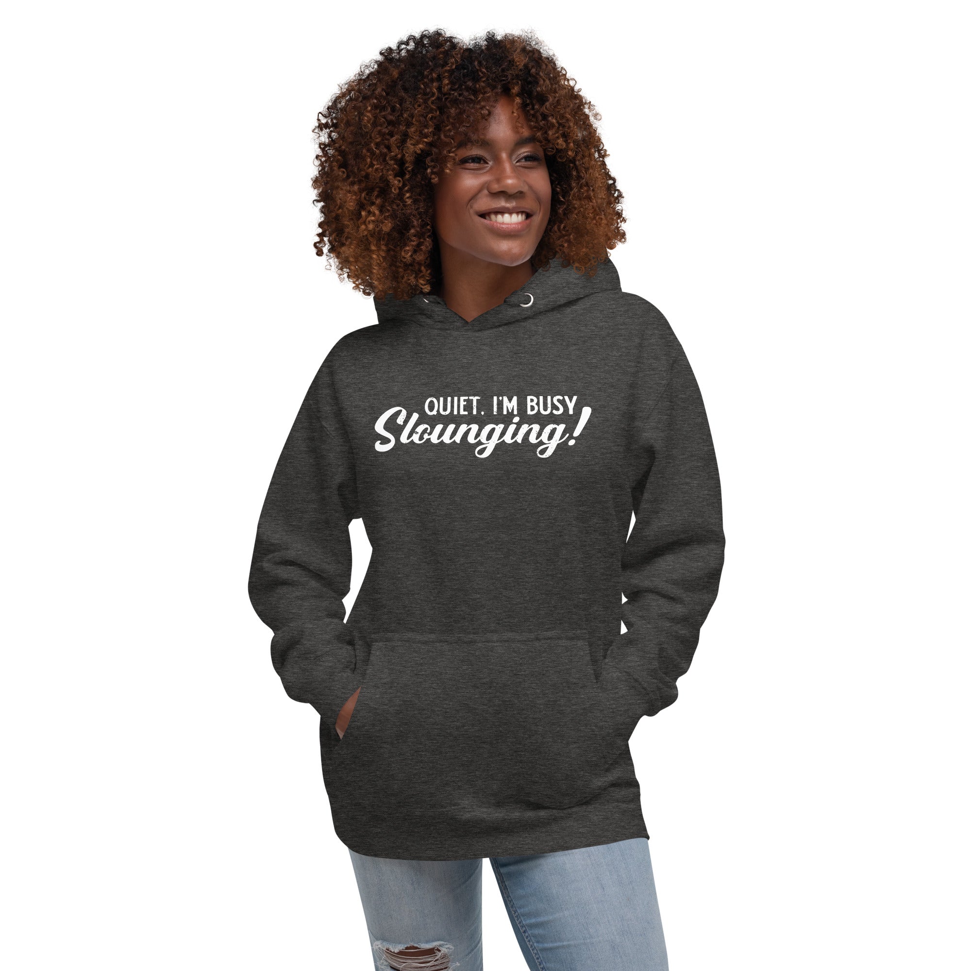 Quiet, I'm Busy Slounging Hoodie