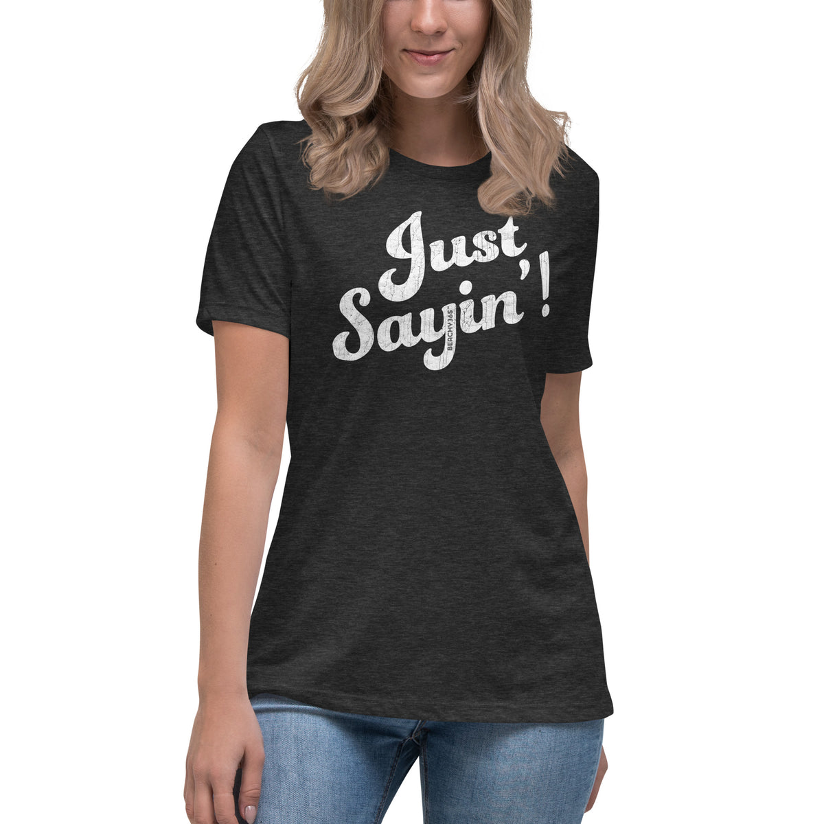 Just Sayin' Women's Relaxed Tee