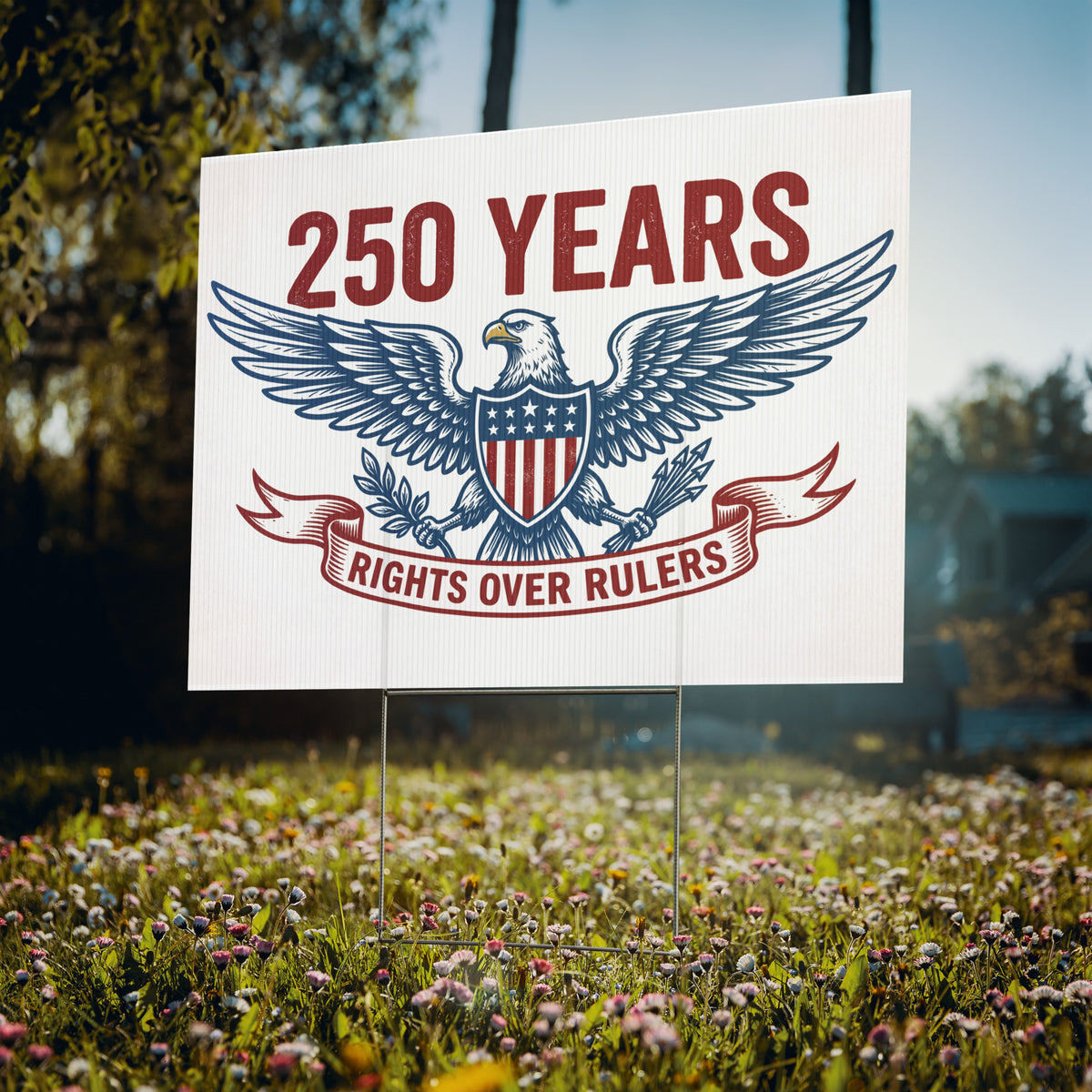 Vintage 250 Years - Rights Over Rulers Eagle Yard Sign