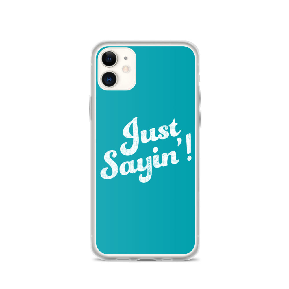 Just Sayin' iPhone Case