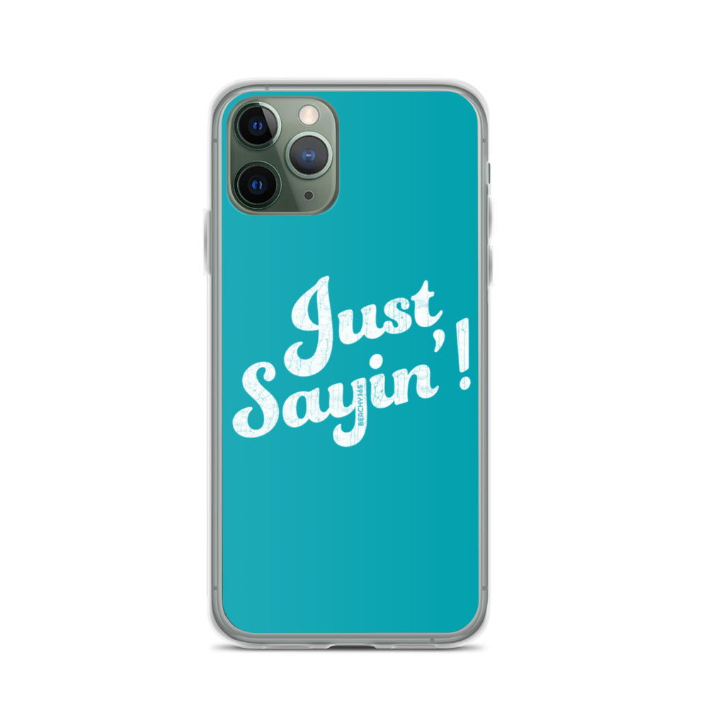 Just Sayin' iPhone Case