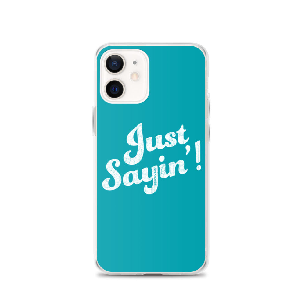 Just Sayin' iPhone Case