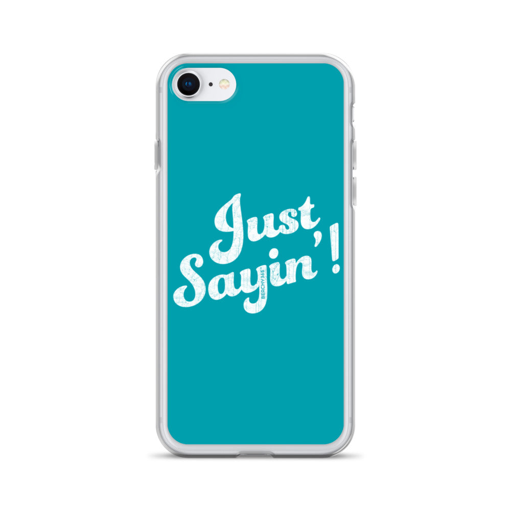 Just Sayin' iPhone Case