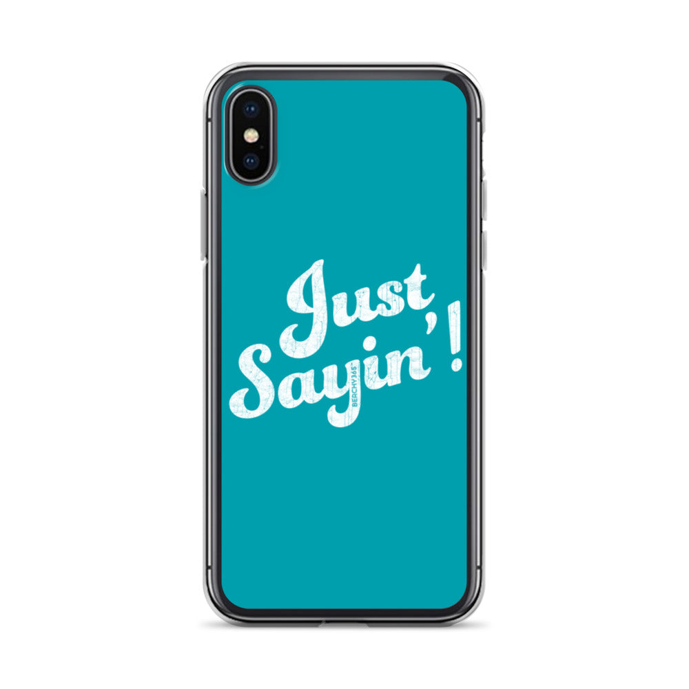 Just Sayin' iPhone Case