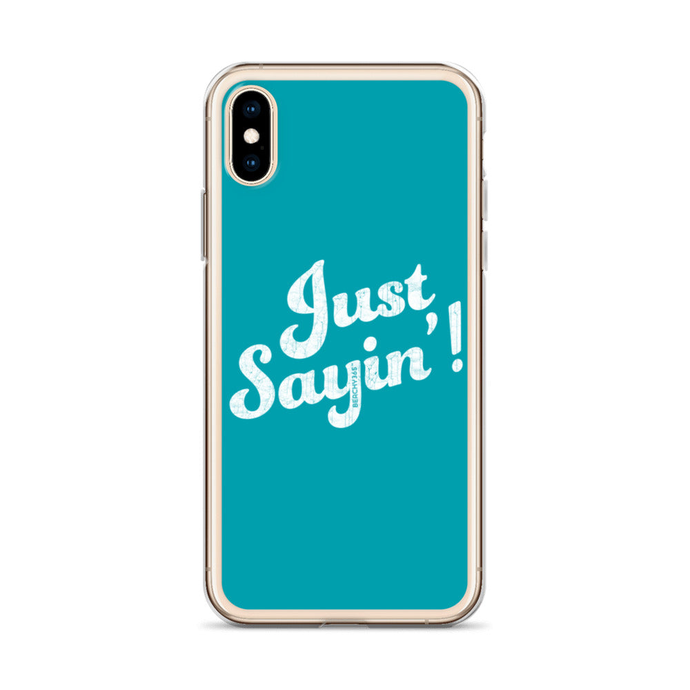Just Sayin' iPhone Case