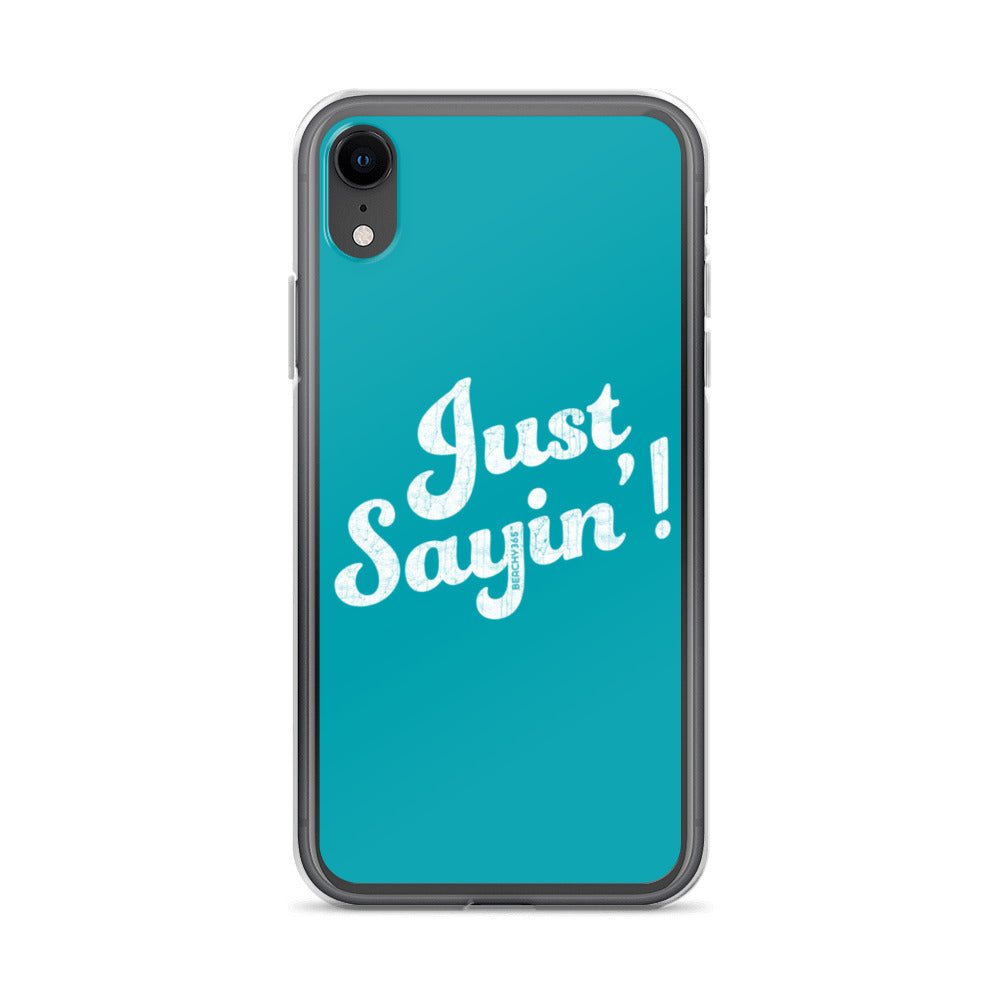 Just Sayin' iPhone Case