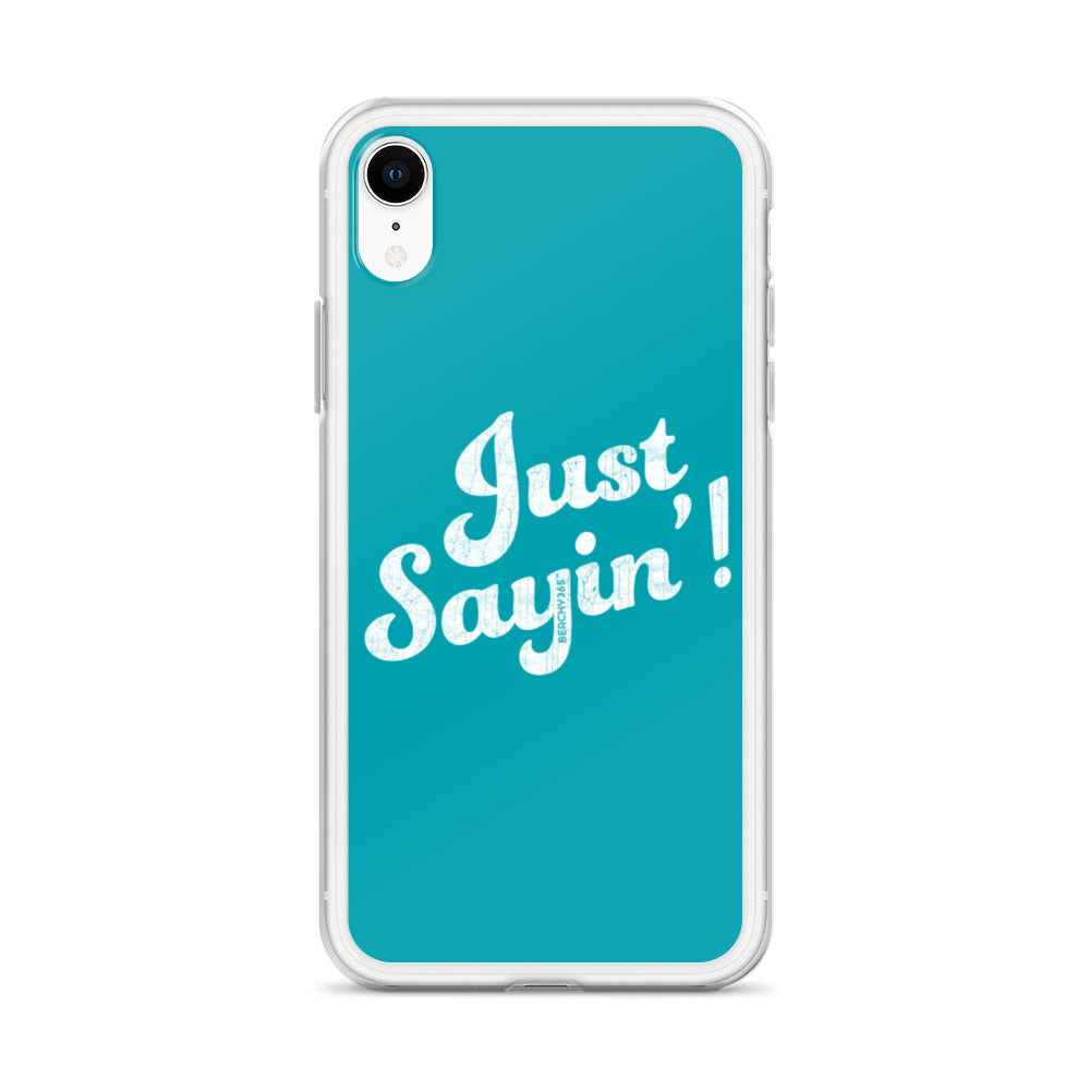 Just Sayin' iPhone Case