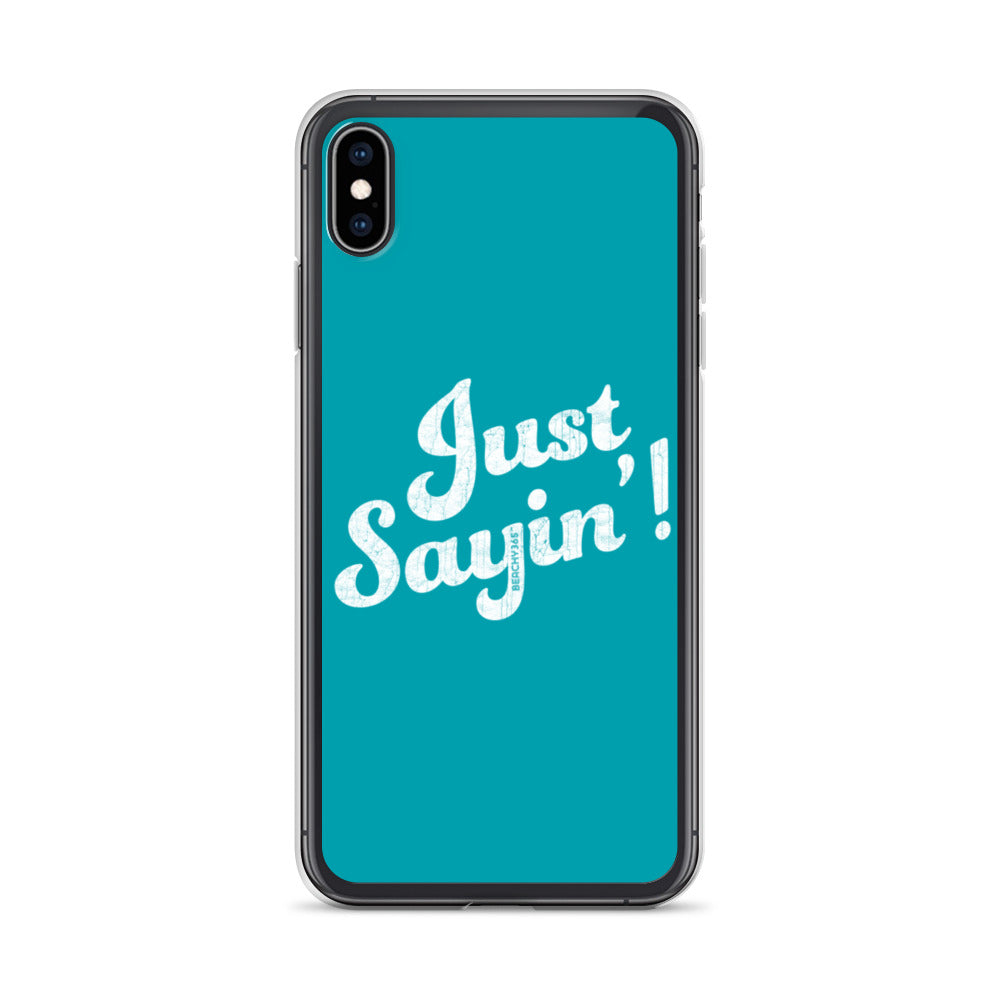 Just Sayin' iPhone Case