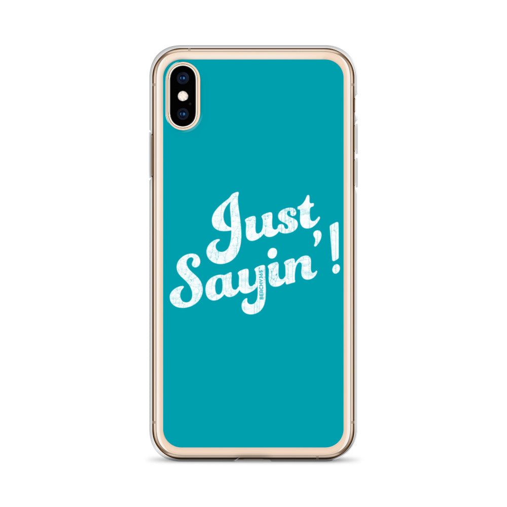 Just Sayin' iPhone Case