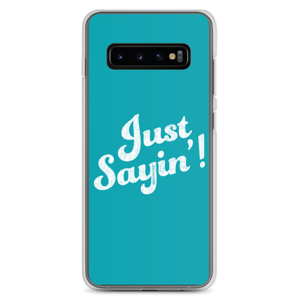 Just Sayin' Samsung Phone Case