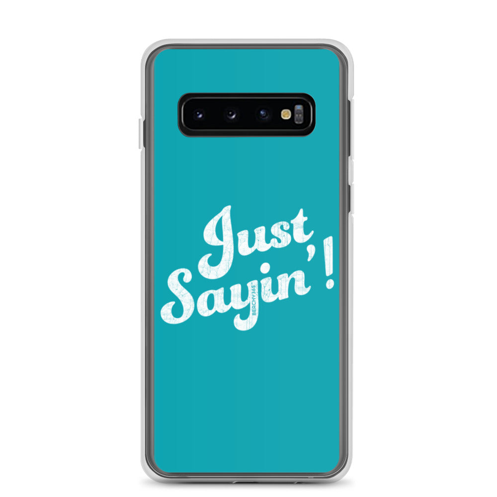 Just Sayin' Samsung Phone Case