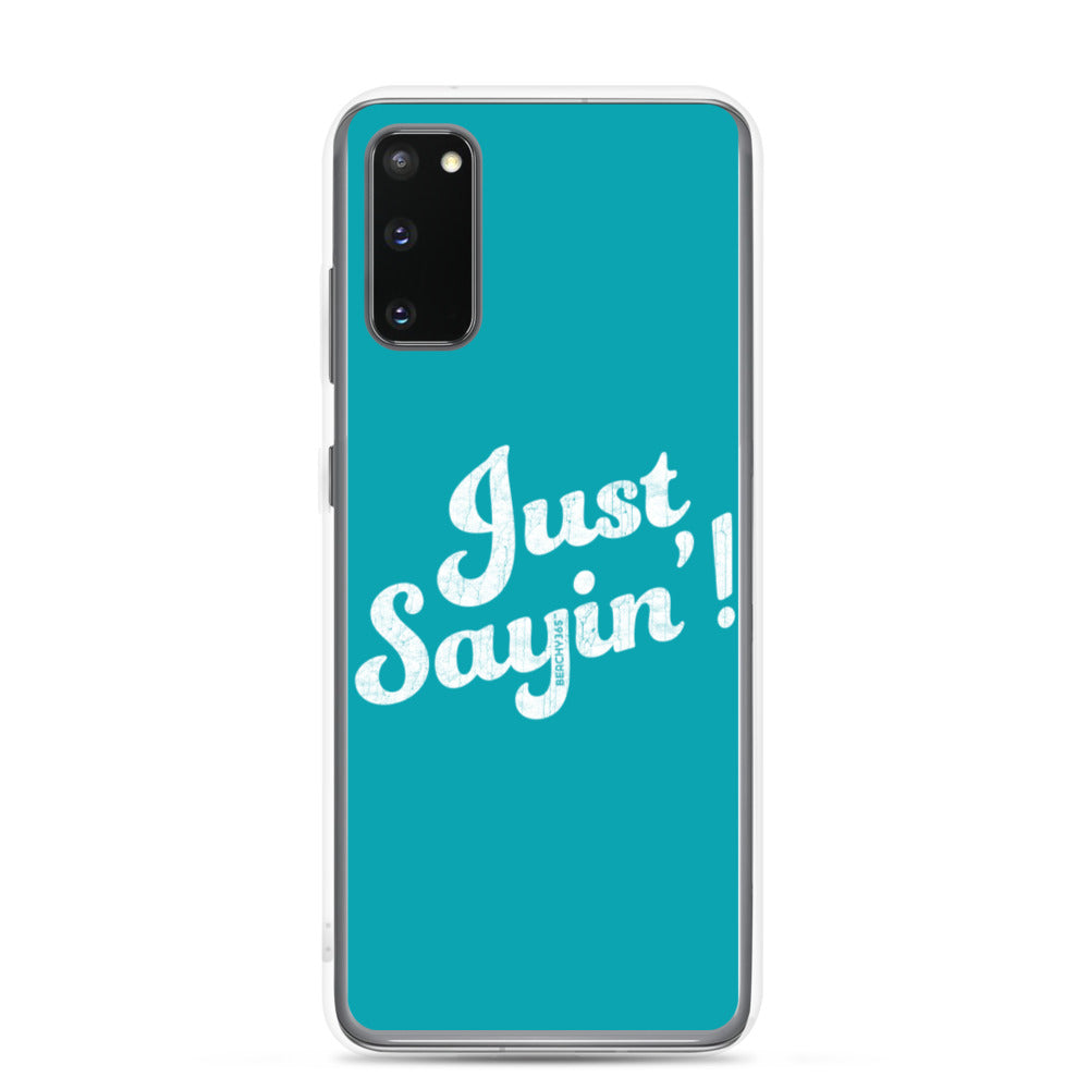 Just Sayin' Samsung Phone Case