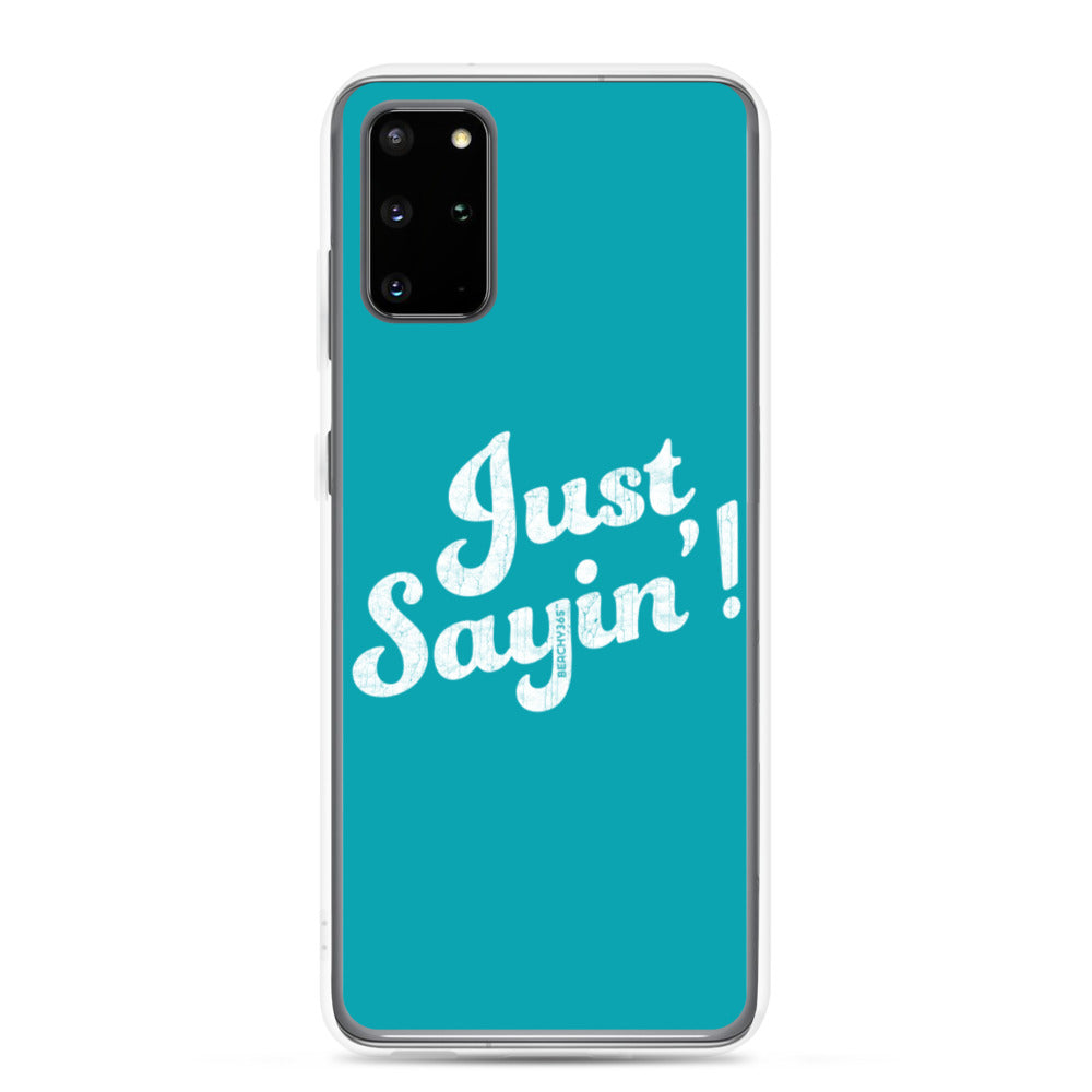 Just Sayin' Samsung Phone Case