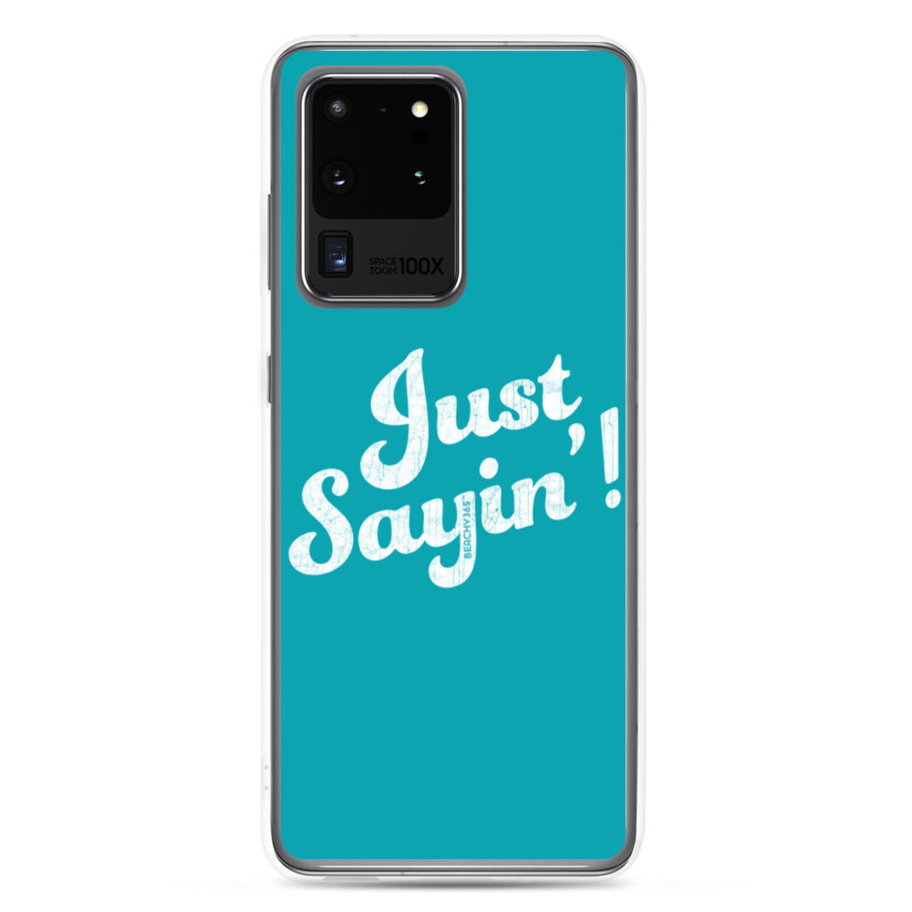 Just Sayin' Samsung Phone Case