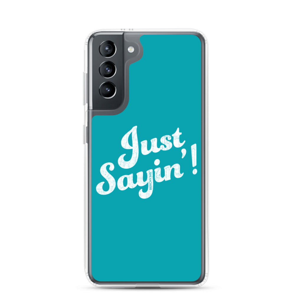 Just Sayin' Samsung Phone Case