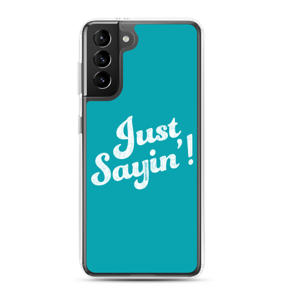 Just Sayin' Samsung Phone Case