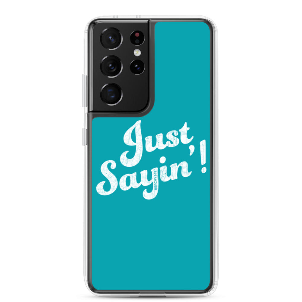 Just Sayin' Samsung Phone Case