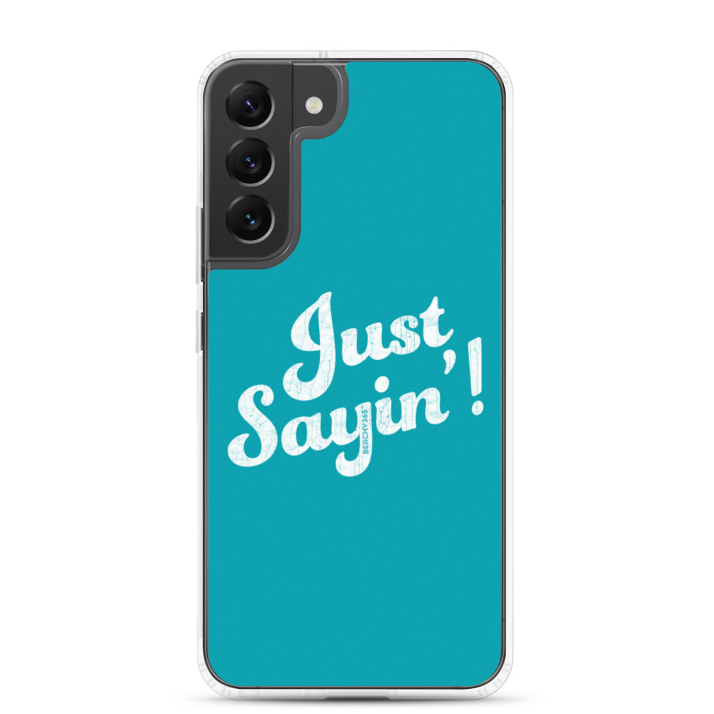 Just Sayin' Samsung Phone Case