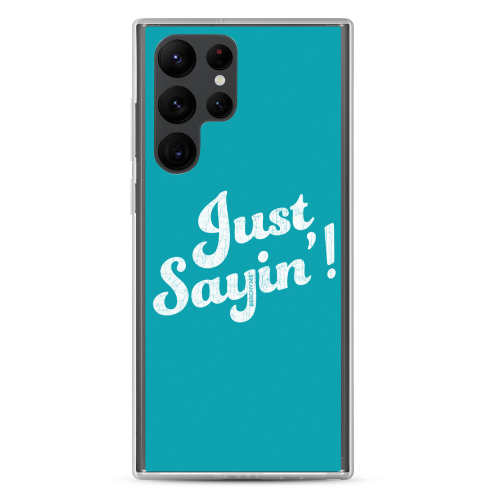 Just Sayin' Samsung Phone Case